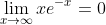 \lim\limits_{x\to\infty}xe^{-x}=0
