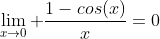 \lim\limits_{x\to0} \frac{1-cos(x)}{x}=0