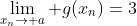 \lim\limits_{x_n\rightarrow a} g(x_n)=3