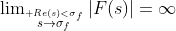 \lim\nolimits_{\stackrel{{\mathcal Re}(s)<\sigma_{f}}{s\to\sigma_{f}}}|F(s)|=\infty