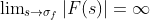 \lim\nolimits_{s\to\sigma_{f}}|F(s)|=\infty
