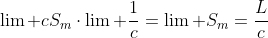 \lim\text{ }cS_m\cdot\lim\text{ }\frac{1}{c}=\lim\text{ }S_m=\frac{L}{c}