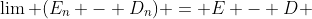 \lim (E_n - D_n) = E - D 