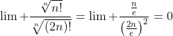 \lim \frac{\sqrt[n]{n!}}{\sqrt[n]{(2n)!}}=\lim \frac{\frac{n}{e}}{\left(\frac{2n}{e}\right)^2}=0