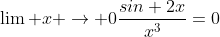 \lim {x \to 0}\frac{sin 2x}{x^3}=0