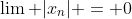 \lim |x_n| = 0