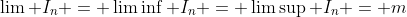 \lim I_n = \liminf I_n = \limsup I_n = m