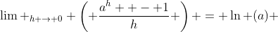 \lim _{h \to 0} \left( {\frac{{a^h  - 1}}{h}} \right) = \ln (a) 
