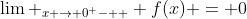 \lim _{x \to 0^ -  } f(x) = 0