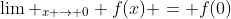 \lim _{x \to 0} f(x) = f(0)