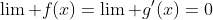\lim f(x)=\lim g'(x)=0
