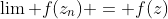 \lim f(z_n) = f(z)