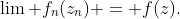 \lim f_n(z_n) = f(z).