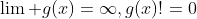 \lim g(x)=\infty,g(x)!=0