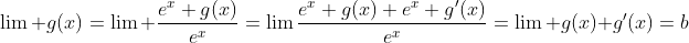 \lim g(x)=\lim \frac{e^x g(x)}{e^x}=\lim\frac{e^x g(x)+e^x g'(x)}{e^x}=\lim g(x)+g'(x)=b