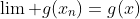 \lim g(x_{n})=g(x)