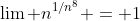 \lim n^{1/n^8} = 1