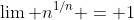 \lim n^{1/n} = 1