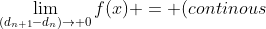 \lim_{(d_{n+1}-d_n)\to 0}f(x) = (continous\;\;discontinuity\;\;on\;\;[a, b])??? 