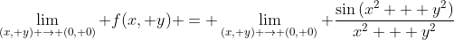 \lim_{(x, y) \to (0, 0)} f(x, y) = \lim_{(x, y) \to (0, 0)} \frac{\sin{(x^2 + y^2)}}{x^2 + y^2}