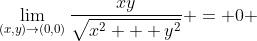 \lim_{(x,y)\rightarrow(0,0)}\frac{xy}{\sqrt{x^{2}+  y^{2}}} = 0 