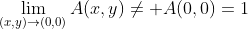 \lim_{(x,y)\rightarrow(0,0)}A(x,y)\neq A(0,0)=1