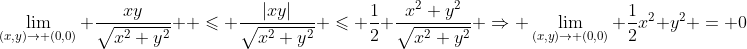 \lim_{(x,y)\rightarrow (0,0)} \frac{xy}{\sqrt{x^2+y^2}}  \leqslant \frac{|xy|}{\sqrt{x^2+y^2}} \leqslant \frac{1}{2} \frac{x^2+y^2}{\sqrt{x^2+y^2}} \Rightarrow \lim_{(x,y)\rightarrow (0,0)} \frac{1}{2}x^2+y^2 = 0