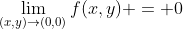 \lim_{(x,y)\to(0,0)}f(x,y) = 0
