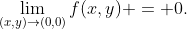 \lim_{(x,y)\to(0,0)}f(x,y) = 0.