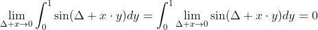 \lim_{\Delta x\rightarrow{0}}\int_0^1\sin(\Delta x\cdot{y})dy=\int_0^1\lim_{\Delta x\rightarrow{0}}\sin(\Delta x\cdot{y})dy=0