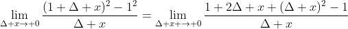 \lim_{\Delta x\to 0}\frac{(1+\Delta x)^2-1^2}{\Delta x}=\lim_{\Delta x \to 0}\frac{1+2\Delta x+(\Delta x)^2-1}{\Delta x}