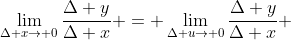 \lim_{\Delta x\to 0}\frac{\Delta y}{\Delta x} = \lim_{\Delta u\to 0}\frac{\Delta y}{\Delta x} 