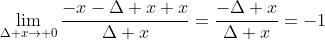 \lim_{\Delta x\to 0}\frac{-x-\Delta x+x}{\Delta x}=\frac{-\Delta x}{\Delta x}=-1