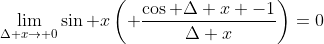 \lim_{\Delta x\to 0}\sin x\left( \frac{\cos \Delta x -1}{\Delta x}\right)=0