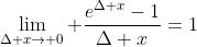 \lim_{\Delta x\to 0} \frac{e^{\Delta x}-1}{\Delta x}=1