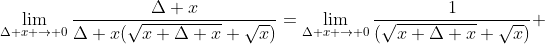 \lim_{\Delta x \to 0}\frac{\Delta x}{\Delta x(\sqrt{x+\Delta x}+\sqrt{x})}=\lim_{\Delta x \to 0}\frac{1}{(\sqrt{x+\Delta x}+\sqrt{x})} 