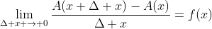 \lim_{\Delta x \to 0}\frac{A(x+\Delta x)-A(x)}{\Delta x}=f(x)