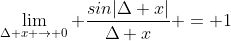 \lim_{\Delta x \to 0} \frac{sin|\Delta x|}{\Delta x} = 1
