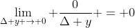 \lim_{\Delta y \to 0} \frac{0}{\Delta y} = 0