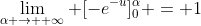 \lim_{\alpha \to +\infty} [-e^{-u}]_0^{\alpha} = 1