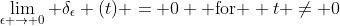 \lim_{\epsilon \to 0} \delta_{\epsilon} (t) = 0 \text{ for } t \ne 0