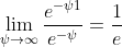 \lim_{\psi\to\infty}\frac{e^{-\psi1}}{e^{-\psi}}=\frac{1}{e}