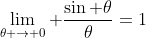 \lim_{\theta \rightarrow 0} \frac{\sin \theta}{\theta}=1