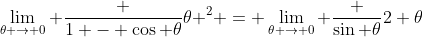 \lim_{\theta \to 0} \frac {1 - \cos \theta}{\theta ^2} = \lim_{\theta \to 0} \frac {\sin \theta}{2 \theta}
