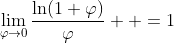 \lim_{\varphi\to{0}}\frac{\ln(1+\varphi)}{\varphi}  =1