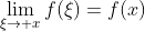 \lim_{\xi\to x}f(\xi)=f(x)