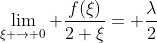 \lim_{\xi \rightarrow 0} \frac{f(\xi)}{2 \xi}= \frac{\lambda}{2}