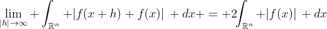 \lim_{|h|\to\infty} \int_{\mathbb{R}^n} |f(x+h)+f(x)|\, {dx} = 2\!\!\int_{\mathbb{R}^n} |f(x)|\, {dx}
