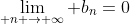 \lim_{ n \rightarrow \infty} b_{n}=0