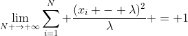 \lim_{N \rightarrow \infty}\sum_{i=1}^N \frac{(x_i - \lambda)^{2}}{\lambda} = 1